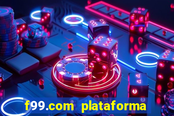 f99.com plataforma de jogos